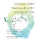 Coping With Trauma Related Dissociation