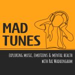 Mad Tunes: My New Podcast on Music & Mental Health